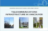 TELECOMMUNICATIONS INFRASTRUCTURE IN VANCOUVER · by Industry Canada and must comply with Health Canada’s Safety Code 6. •Vancouver Coastal Health Chief Medical Health Officer
