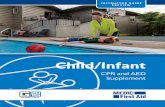 Child/Infant - HSI 2017/216004...The MEDIC First Aid Child/Infant CPR and AED Supple-ment training program is intended for individuals who ... A high-qual-ity skill demonstration is