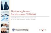The Hearing Process Decision-maker TRAINING · •A Decision-maker cannot rely on the statements that Hannah made during her investigation interview because she did not present herself