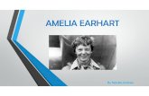 AMELIA EARHART - English School Barcelona€¦ · AMELIA EARHART ByNatalia Jiménez. Amelia Earhartwrote3 books: • 20 Hrs, 40 Min • Thefunof it • LastFlight. MARRIGE Amelia