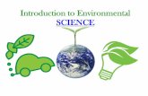Introduction to Environmental SCIENCE€¦ · 2012-09-01  · Environmental Science Typically a Science degree (Quantitative data driven) Focus involves core sciences (biology, chemistry,