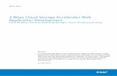 3 Ways Cloud Storage Accelerates Web Application Development€¦ · discusses how Web-based APIs, scale-out cloud architecture, and self-service access to storage are 3 ways to accelerate