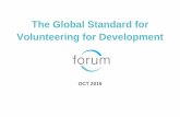 The Global Standard for Volunteering for Development...facing them, and embrace opportunities for the future. Volunteering organisations can be at the forefront of supporting these