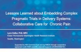 Lessons Learned about Embedding Complex Pragmatic Trials ...rethinkingclinicaltrials.org/wp-content/uploads/... · 5/8/2018  · Embedded in Primary Care Behavioral Health Coach: