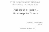CHP IN SE EUROPE – Roadmap for Greece...CHP IN SE EUROPE – Roadmap for Greece 7th SE EUROPE ENERGY DIALOGUE Thessaloniki 19-20 June 2013 Costas G. Theofylaktos HACHP Thessaloniki,