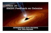 Class 20 : SMBH Feedback on Galaxieschris/Teaching/ASTR398B...This class ! Part I of discussion based on : " On-line lecture “The Role of Black Holes in the Galaxy Evolution” "