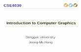 CSE4030 Introduction to Computer Graphics€¦ · Computer Graphics • Homogeneous coordinates are key to all computer graphics systems – All standard transformations (rotation,