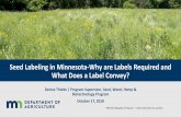 What Does a Label Convey? Seed Labeling in Minnesota-Why are … · 2019. 1. 9. · Seed is of the identity and quality advertised ... •Use best sampling practices e.g. follow AASCO