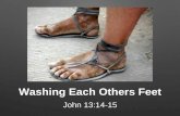 Washing Each Others Feet - WordPress.com · 2018. 10. 11. · Washing Each Others Feet John 13:14-15. 1. What is the Meaning of Washing Each others Feet? 2. Are we allowing Jesus