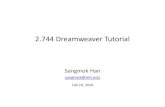 2.744 Dreamweaver Tutorialweb.mit.edu/.../tutorial-slides/2744-dreamweaver-tutorial.pdf · 2.744 Dreamweaver Tutorial Sangmok Han sangmok@mit.edu Feb 24, 2010