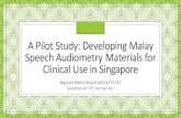 A Pilot Study: Developing Malay Speech Audiometry ...medicine.nus.edu.sg/dgms/audiology/.../Research_Presentation_Nadi… · Introduction Speech Audiometry: Clinical tool that uses