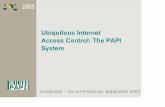 Ubiquitous Internet Access Control: The PAPI Systempapi.rediris.es/rep/PAPI-Trustbus2002-Pres.pdf · The components of PAPI The Authentication Server (AS) Provides users with a (local)