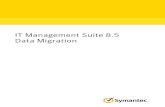 IT Management Suite 8.5 Data Migration · Performing data migration using standalone replication. To configure and run standalone Event Replication Rule 1 In theSymantecManagementConsole,on