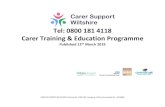 Tel: 0800 181 4118 Carer Training & Education Programme · The training courses in this booklet are part of a multi-agency Carer Training Network which Carer Support Wiltshire has