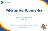 Validating Your Business Idea ASEAN Foundation · ASEAN Foundation Thematic Areas 3 Education Arts & Culture Media Community Building • Scholarship • ModelASEANMeeting • Internship