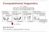 Computational linguisticssbowman/Ling 1 NLP lecture 2015a.pdf · 2020. 5. 7. · Computational formal linguistics Using computational tools to better understand formal theories. What