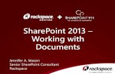 SharePoint 2013 Working with Documents · SharePoint 2013 – Working with Documents Jennifer A. Mason Senior SharePoint Consultant ... SharePoint LIBRARY O new picture or drag files