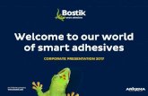 Welcome to our world of smart adhesives - Bostik · Top 100 global innovators for 6 years running R&D INTEGRATION We are part of a global –fully integrated organization with upstream