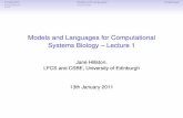 Models and Languages for Computational Systems Biology ...deterministic. Stochastic Simulation: continuous time, discrete behaviour (no. of molecules), stochastic. Introduction Models