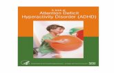 A look at Attention Deficit Hyperactivity Disorder (ADHD) look at... · 2009. 8. 20. · more about Attention Deficit Hyperactivity Disorder!called ADHD for short. ADHD is a real