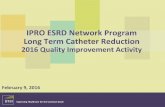 IPRO ESRD Network Program Long Term Catheter Reduction...Feb 09, 2016  · Carol Lyden, RN, MSN, CNN Director, Quality Improvement clyden@nw2.esrd.net Bernadette Cobb, MBA Data Manager