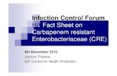 HA Fact Sheet on Carbapenem resistant Enterobacteriaceae (CRE) Europe carbapenem-resistant Enterobacteriaceae VIM-type MBLs and K. pneumoniae carbapenemases (KPC) are the most frequently