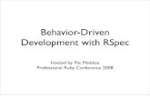 Behavior-Driven Development with RSpecptgmedia.pearsoncmg.com/imprint_downloads/voicesthatmatter/rub… · Behavior-Driven Development with RSpec Hosted by Pat Maddox Professional