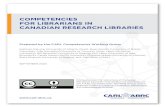 COMPETENCIES FOR LIBRARIANS IN CANADIAN RESEARCH … · COMPETENCIES FOR LIBRARIANS IN CANADIAN RESEARCH LIBRARIES 4 The Canadian research library of the 21st century is an open and