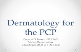 Dermatology for the PCP - Memorial Hospital · 2018. 10. 19. · “Precancerous mole” is a misnomer Familial atypical multiple mole-melanoma syndrome – Dysplastic nevus syndrome,