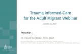 Trauma Informed-Care for the Adult Migrant Webinar · 2019. 10. 21. · Trauma Informed-Care for the Adult Migrant Webinar October 18, 2019 Presenter― FR. RAGAN SCHRIVER, PSYD,