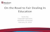 On the Road to Fair Dealing In Education€¦ · fair dealing as a living part of the system of copyright, essential to achieving the larger purposes of copyright • A vibrant public