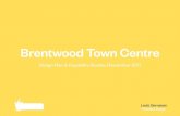 Brentwood Town Centre · Brentwood Town Centre, to complement the Local Development Plan (2016) for Brentwood Borough. The Plan places importance on the Town Centre’s role as the
