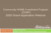 Community HOME Investment Program (CHIP) 2020 Grant ... · 9/19/2019  · Community HOME Investment Program Funded with Federal HUD HOME funds Homeowners/buyers must make less than