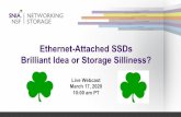 Ethernet-Attached SSDs Brilliant Idea or Storage Silliness?€¦ · Flexibility, massive scaling, elimination of solution “choke” points NVMe over Ethernet to drive has some current