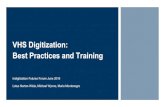 Best Practices and Training VHS Digitization · VHS Digitization: Best Practices and Training Indigitization Futures Forum June 2016 Lotus Norton-Wisla, Michael Wynne, Maria Montenegro