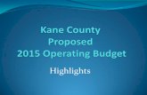 Highlights - Kane County, Illinois · September 30 – Final budget presented to COW ... Kane County Draft Budget 2015 Overall Budget . Guiding Principals for Revenue ... Increase