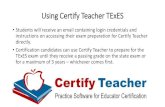 Using Certify Teacher TExES - shsu.edushsu.edu/academics/english/certification/documents/... · Using Certify Teacher TExES • Students will receive an email containing login credentials