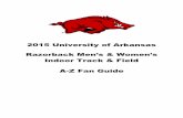 Razorback Men’s & Women’s · A-Z Fan Guide. 2015 HOME MEN’S & WOMEN’S INDOOR SCHEDULE ... displaying respect and good sportsmanship toward the visiting team and visiting fans.