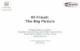 ID Fraud: The Big Picturecippic.ca/sites/default/files/IDT-BigPicture-Nov08-Lawson.pdf · ID Fraud: The Big Picture Philippa Lawson, Director Canadian Internet Policy and Public Interest