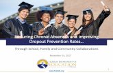 Reducing Chronic Absences and Improving Dropout Prevention ... · Through School, Family and Community Collaborations. November 15, 2017 . 1 . . ... • Community outreach and messaging