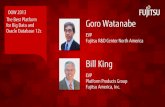 OOW 2013 The Best Platform Goro Watanabe - Fujitsu · OOW 2013 . The Best Platform for Big Data and . Oracle Database 12c . Goro Watanabe . EVP . Fujitsu R&D Center North America