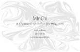 MInChI a notation for mixtures · Mixtures notation project goals • Develop an unambiguous linear notation for mixed substances that can be hashable and resolvable to unique components