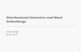 Distributional Semantics and Word Embeddingstimes.cs.uiuc.edu/course/598f16/ppt/word-embeddings.pdf · TheDistributionalHypothesis Youshallknowawordbythecompanyitkeeps. (J.R.Firth,1957)