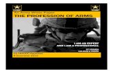 An Army White Paper THE PROFESSION OF ARMS of Arms White … · Arms and the Professional Soldier 1 Section 1 – The ... outposts, mission command, and ARFORGEN would have been virtually