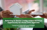 Referring to Senior Living: A New Revenue Opportunity for ......About Caring’s Free Referral Services 100+ Family Advisors for Nationwide Referral • Seasoned sales professionals