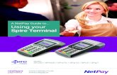A NetPay Guide to Using your Spire Terminal€¦ · UK Merchant Service Support (First Data Merchant Services) - 0845 964 5055. UK Merchant Service Support (Global Payments) - 0845