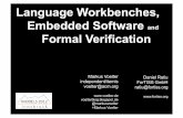 Language Workbenches, Embedded Software Formal Verification · A DSL is a focussed, processable language for ... formal verification more usable and agile? Our goal: formal verification