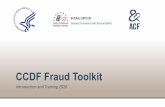 CCDF Fraud Toolkit - childcareta.acf.hhs.gov...This presentation serves as an introduction to the CCDF Fraud Toolkit, which is a set of five tools used to identify fraud risk, prevent
