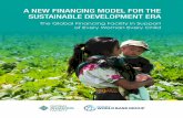 A NEW FINANCING MODEL FOR THE SUSTAINABLE ......overnight. The work must begin in the next few years to influence countries’ trajectories. 3 IDA just completed its largest replenishment,