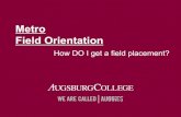 Metro orientation 2017 - Augsburg Universityweb.augsburg.edu/socialwork/March_25_2017_Field_Orientation.pdf · MSW Resource Board in Moodle 1. Login to inside.augsburg.edu with your